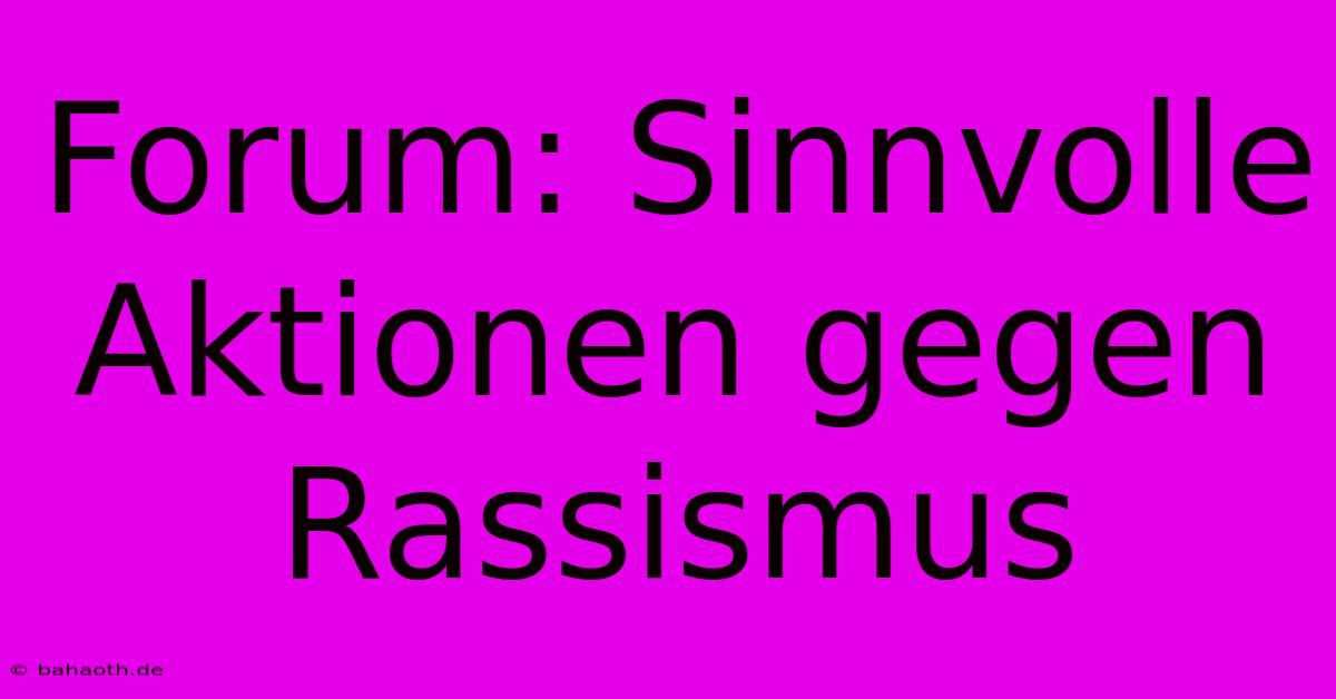 Forum: Sinnvolle Aktionen Gegen Rassismus