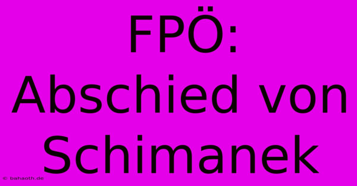 FPÖ: Abschied Von Schimanek