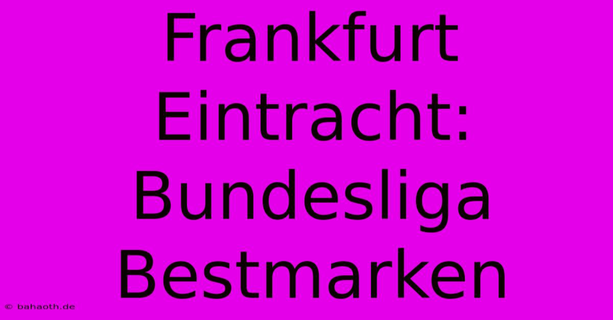 Frankfurt Eintracht: Bundesliga Bestmarken