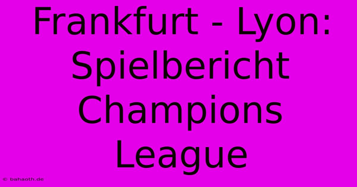 Frankfurt - Lyon:  Spielbericht Champions League