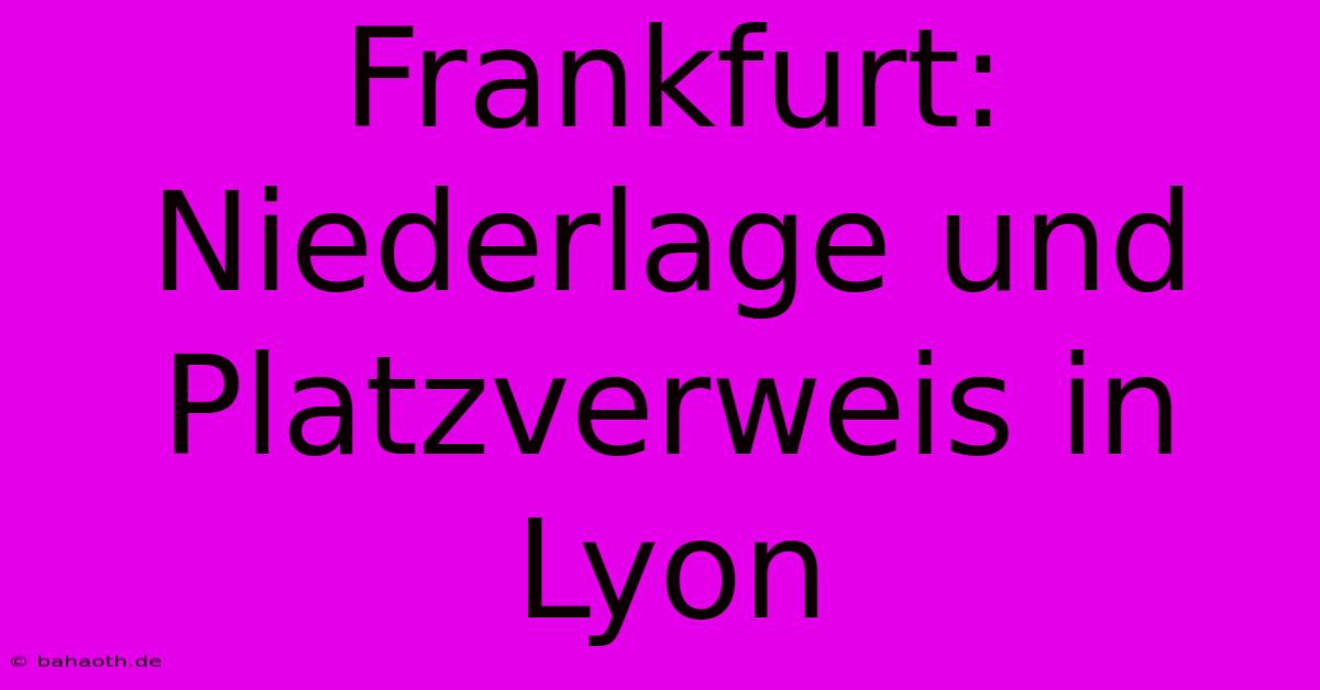 Frankfurt: Niederlage Und Platzverweis In Lyon