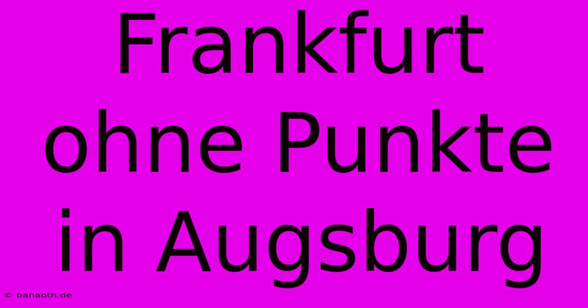 Frankfurt Ohne Punkte In Augsburg