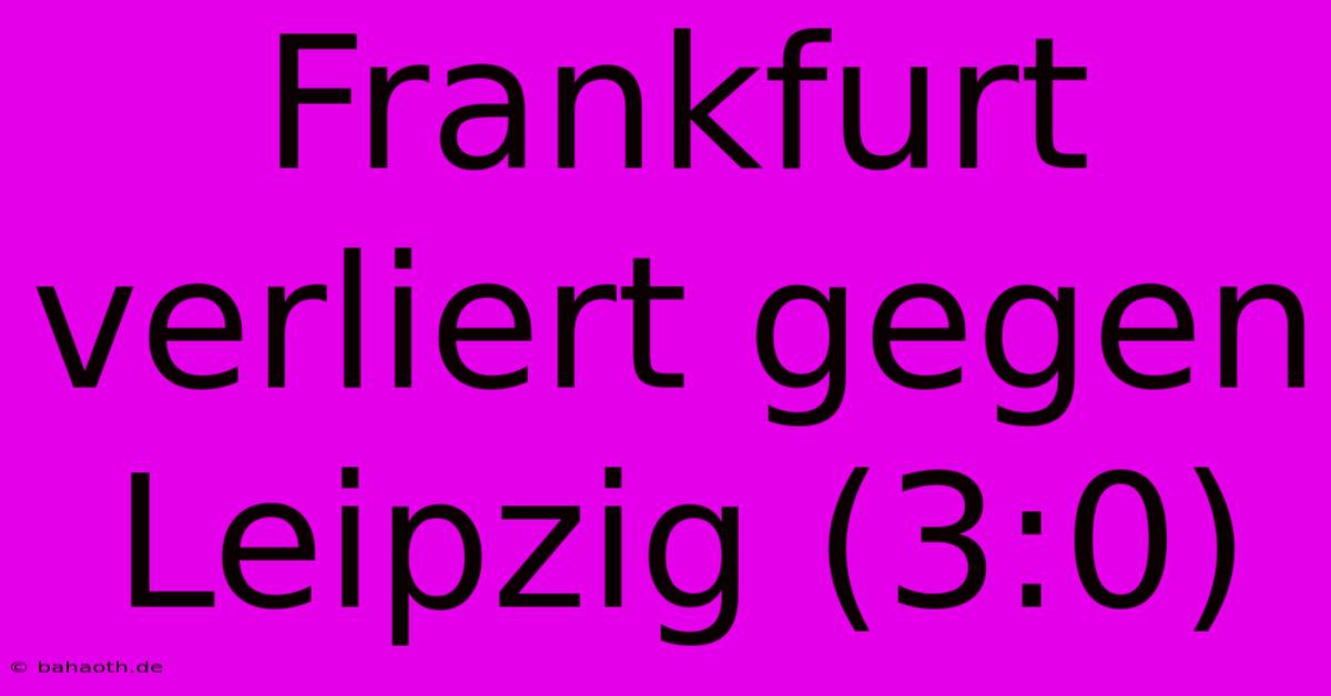 Frankfurt Verliert Gegen Leipzig (3:0)