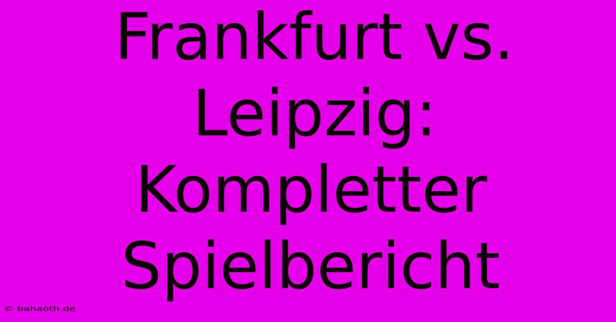 Frankfurt Vs. Leipzig: Kompletter Spielbericht