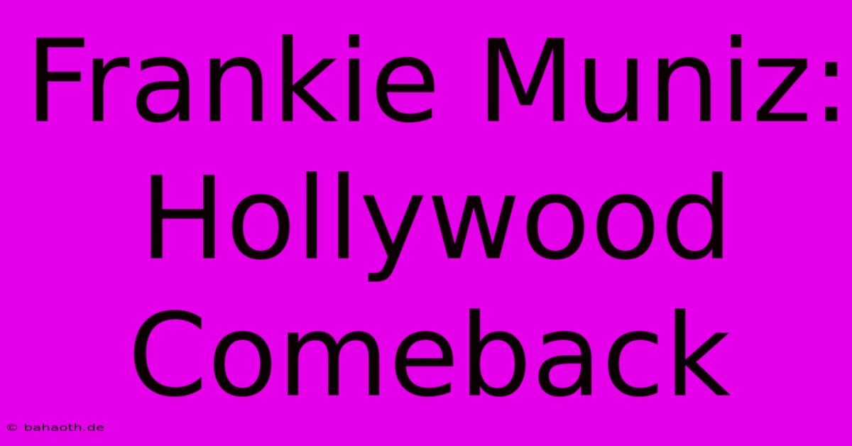 Frankie Muniz: Hollywood Comeback