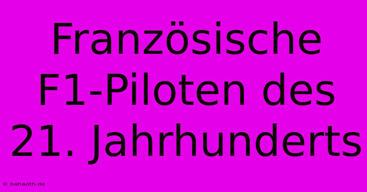 Französische F1-Piloten Des 21. Jahrhunderts