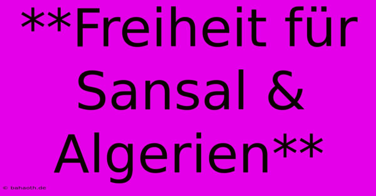 **Freiheit Für Sansal & Algerien**