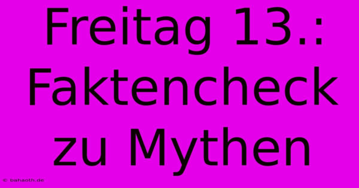 Freitag 13.: Faktencheck Zu Mythen