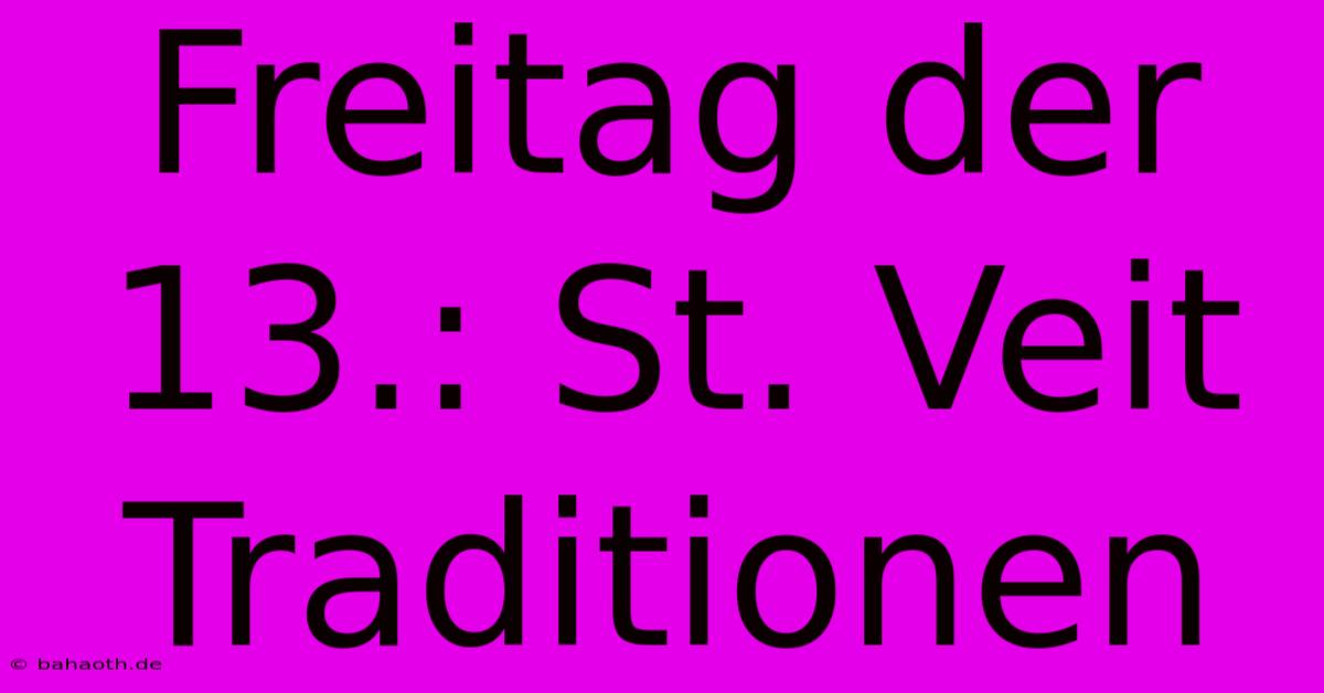 Freitag Der 13.: St. Veit Traditionen