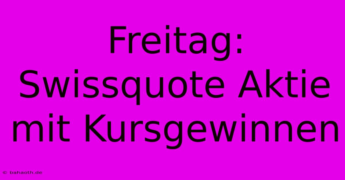 Freitag: Swissquote Aktie Mit Kursgewinnen