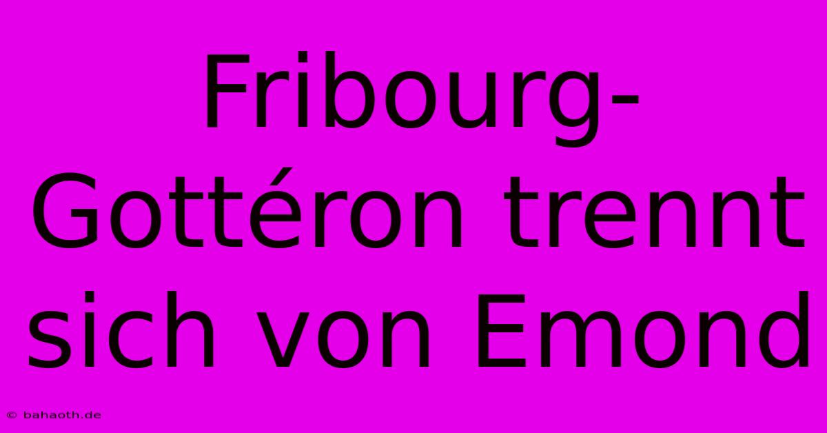 Fribourg-Gottéron Trennt Sich Von Emond