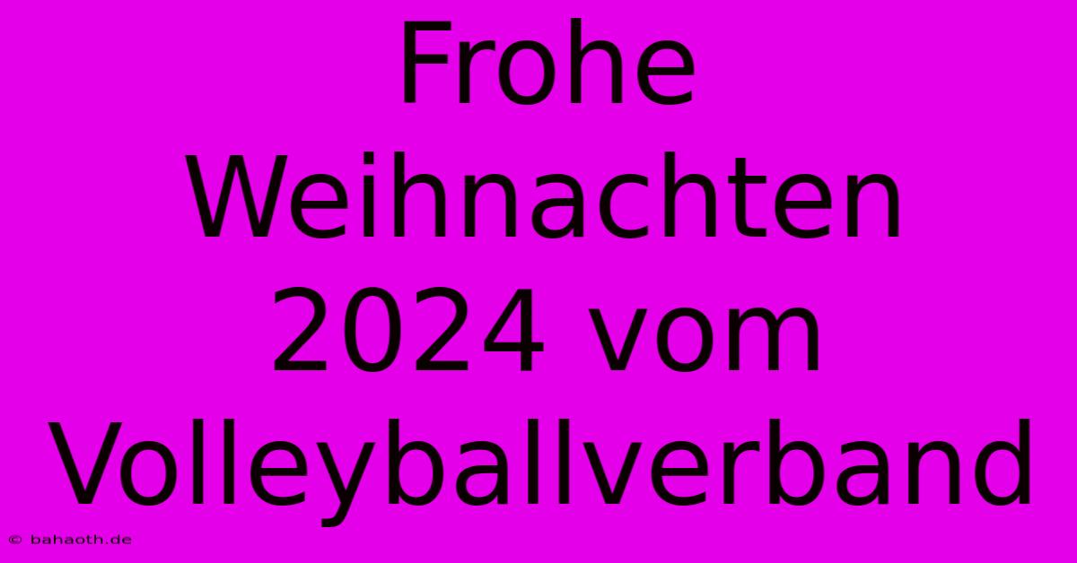 Frohe Weihnachten 2024 Vom Volleyballverband