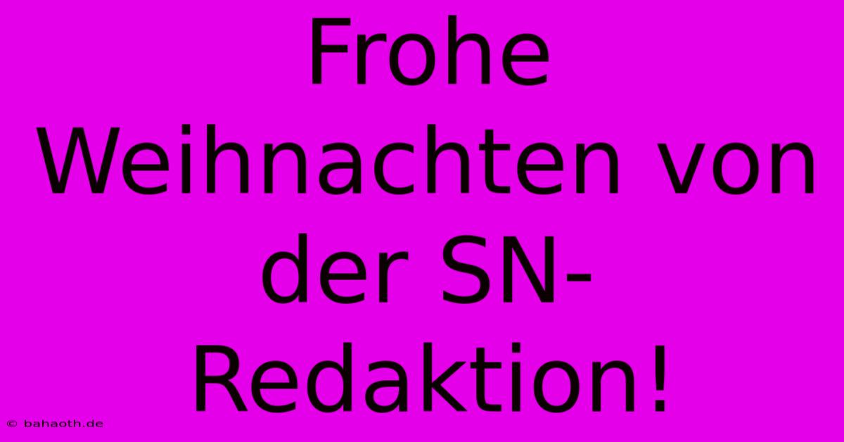 Frohe Weihnachten Von Der SN-Redaktion!