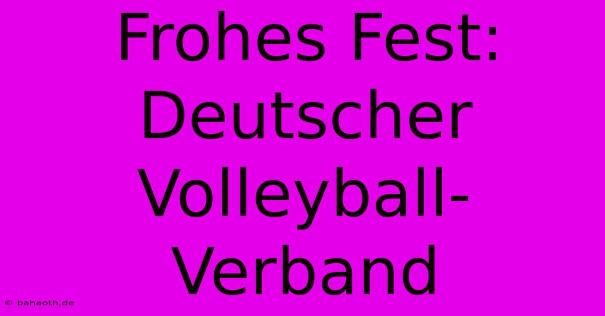 Frohes Fest: Deutscher Volleyball-Verband