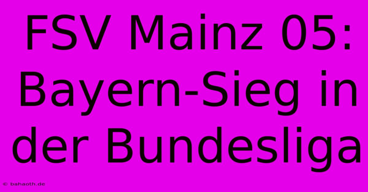 FSV Mainz 05: Bayern-Sieg In Der Bundesliga