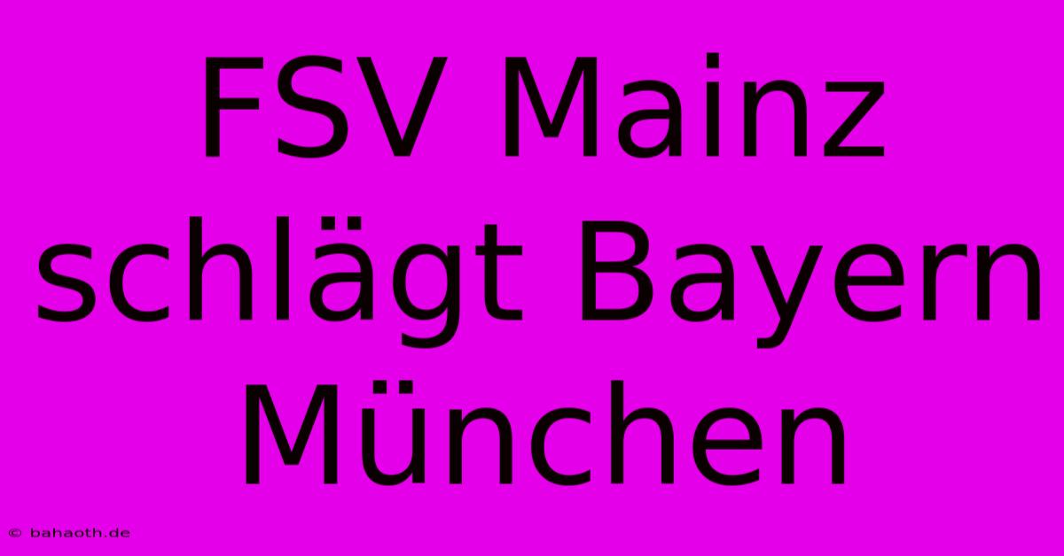 FSV Mainz Schlägt Bayern München