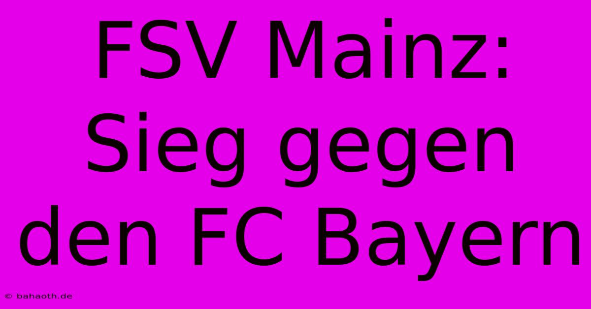 FSV Mainz: Sieg Gegen Den FC Bayern