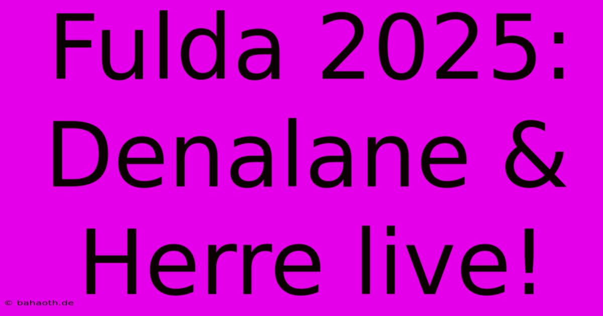 Fulda 2025: Denalane & Herre Live!