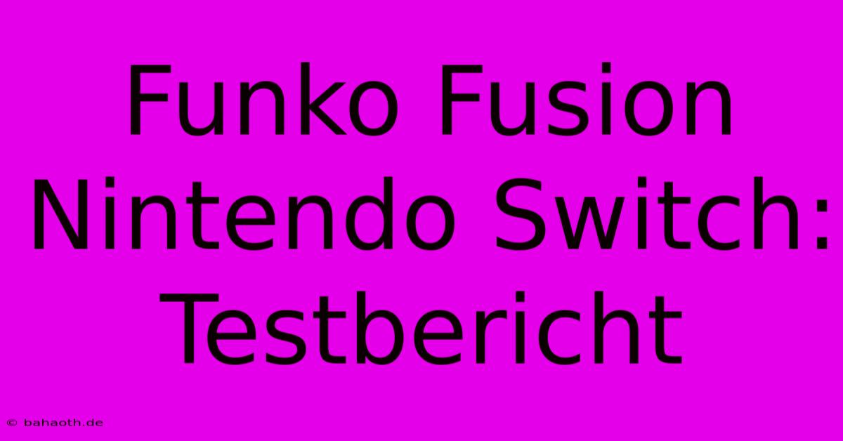 Funko Fusion Nintendo Switch: Testbericht