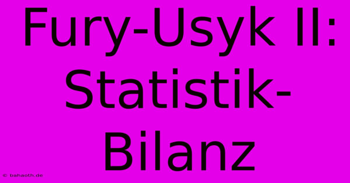 Fury-Usyk II: Statistik-Bilanz