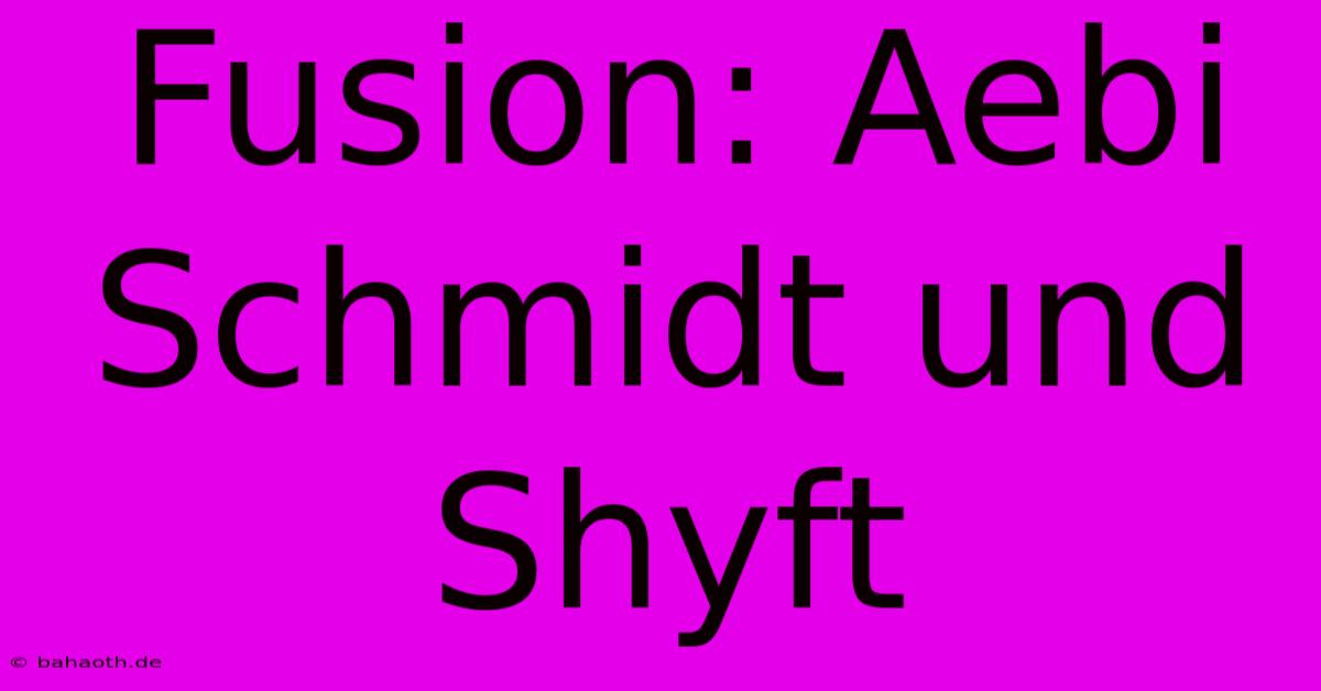 Fusion: Aebi Schmidt Und Shyft