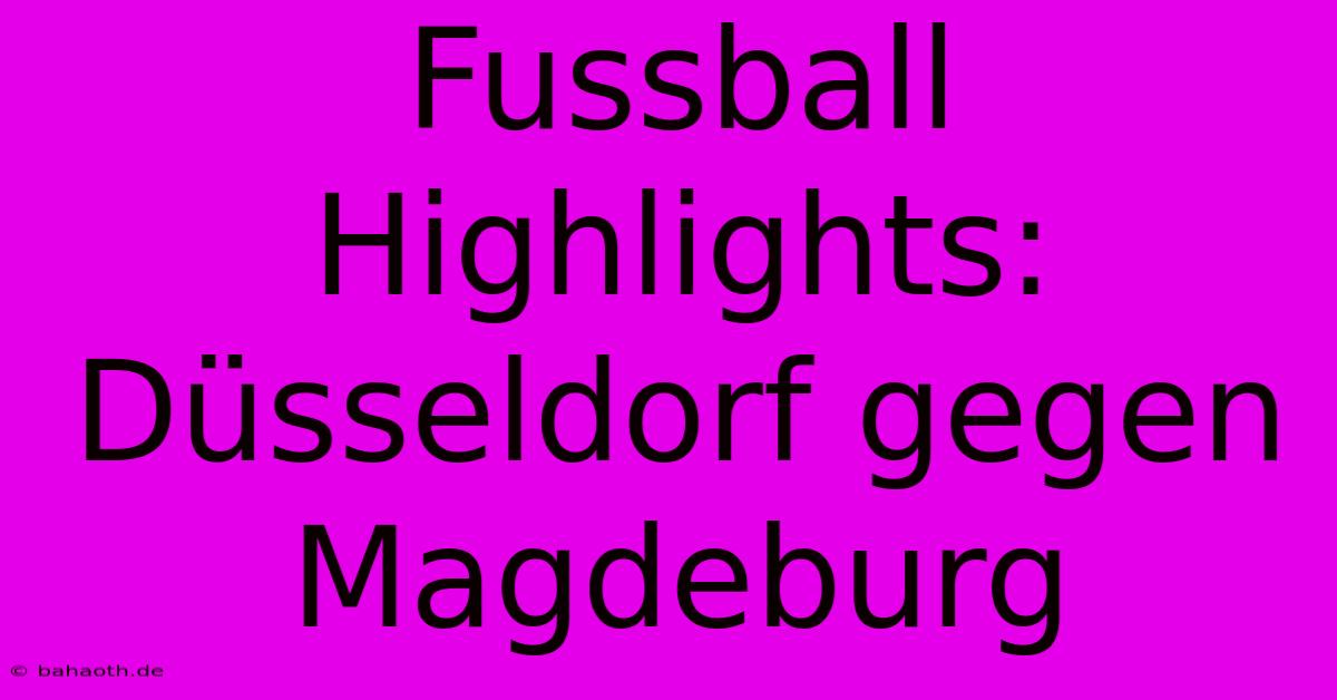 Fussball Highlights: Düsseldorf Gegen Magdeburg