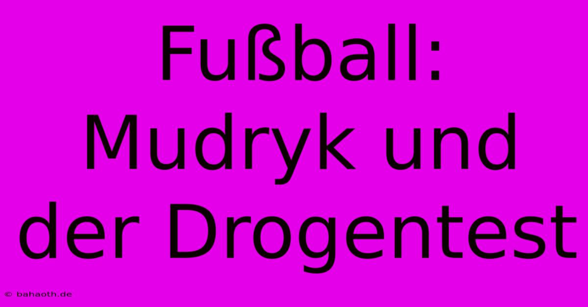 Fußball: Mudryk Und Der Drogentest