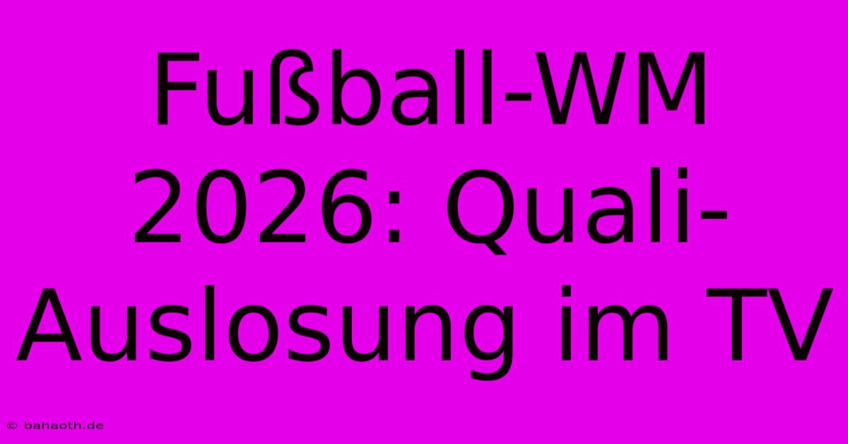 Fußball-WM 2026: Quali-Auslosung Im TV