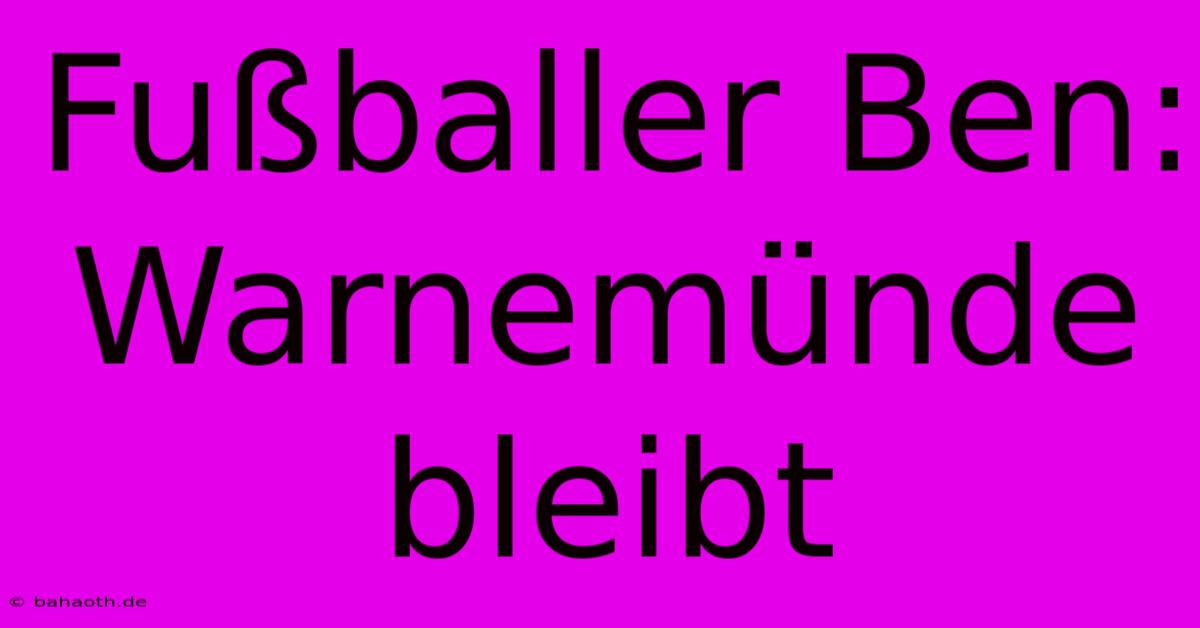 Fußballer Ben: Warnemünde Bleibt