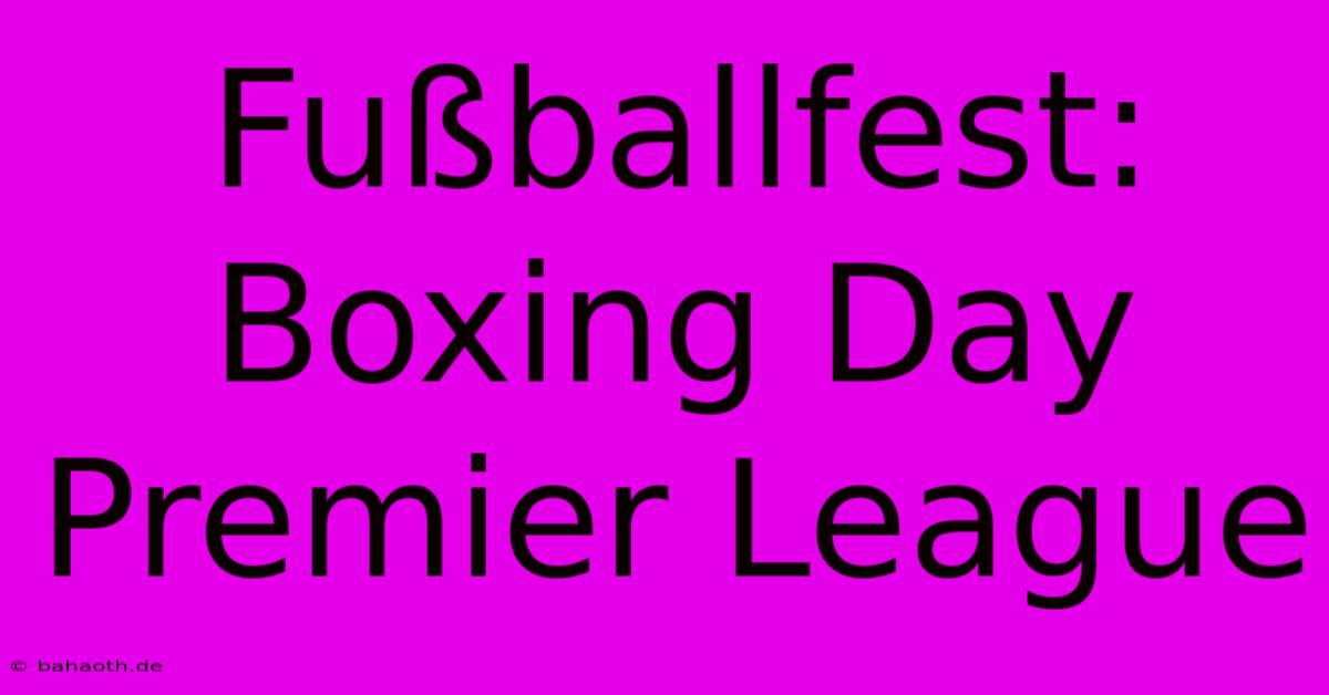 Fußballfest: Boxing Day Premier League