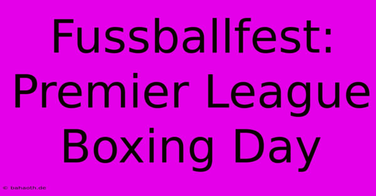 Fussballfest: Premier League Boxing Day