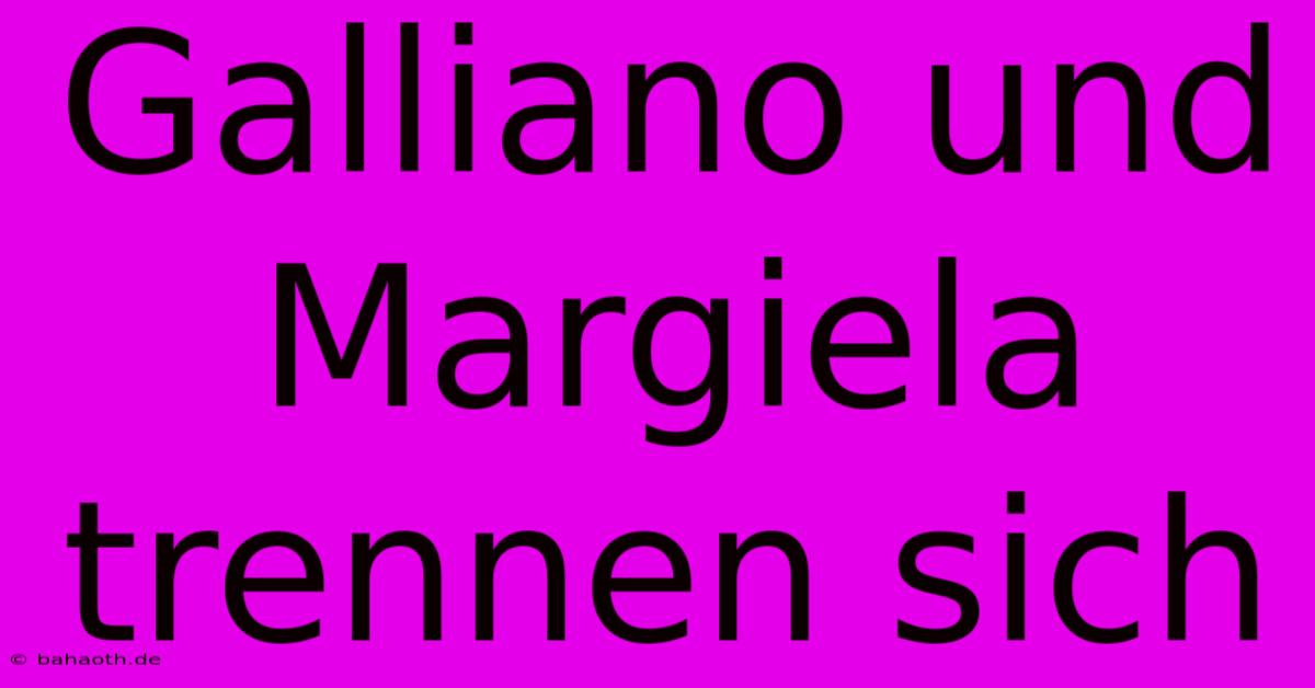 Galliano Und Margiela Trennen Sich