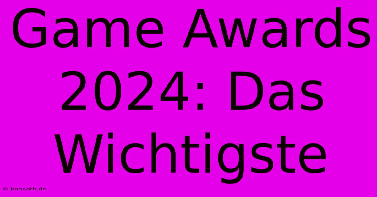 Game Awards 2024: Das Wichtigste