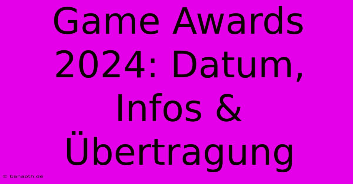 Game Awards 2024: Datum, Infos & Übertragung