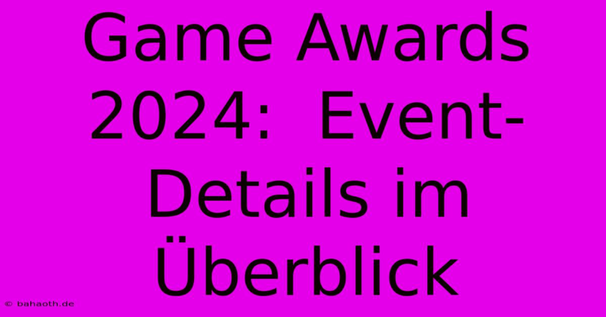 Game Awards 2024:  Event-Details Im Überblick