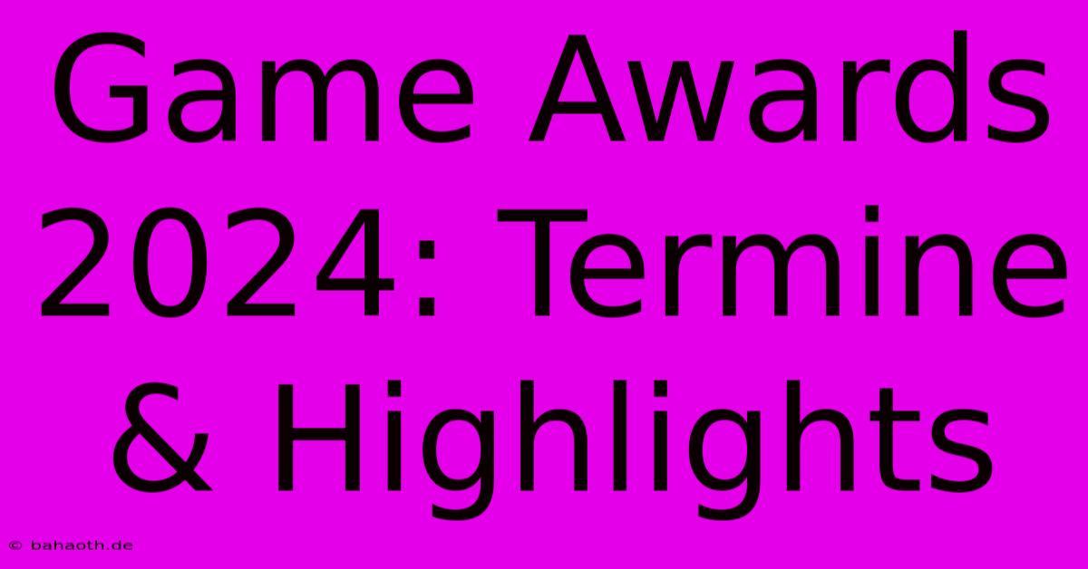 Game Awards 2024: Termine & Highlights