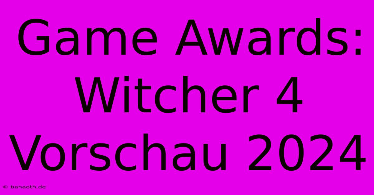 Game Awards: Witcher 4 Vorschau 2024