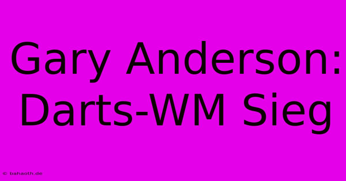 Gary Anderson: Darts-WM Sieg