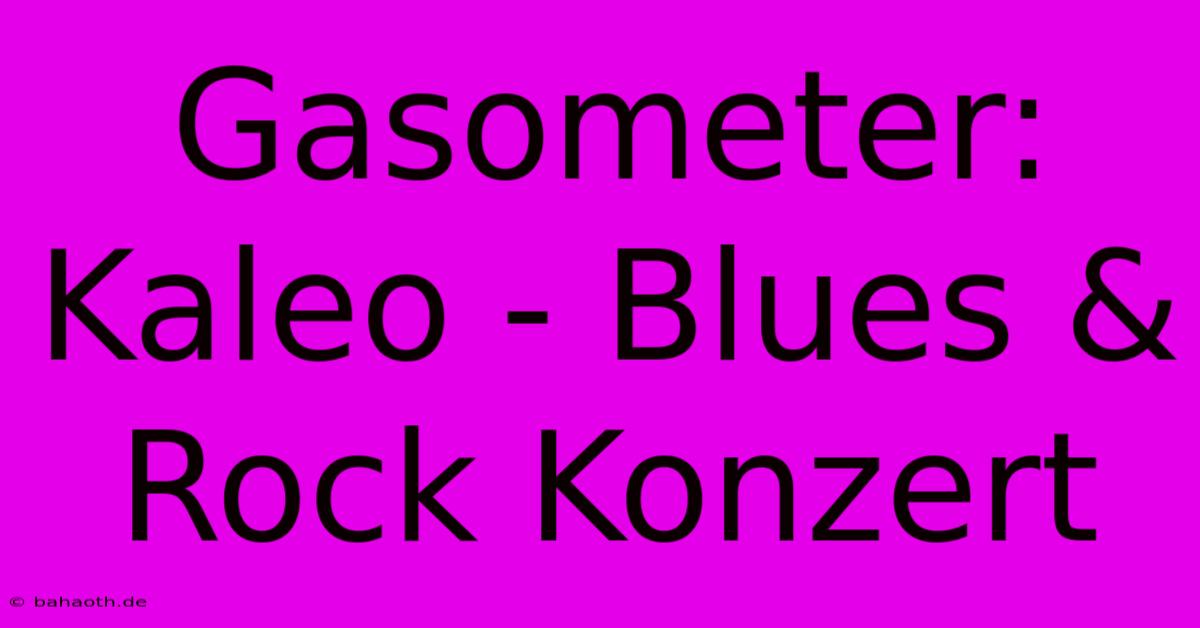 Gasometer: Kaleo - Blues & Rock Konzert