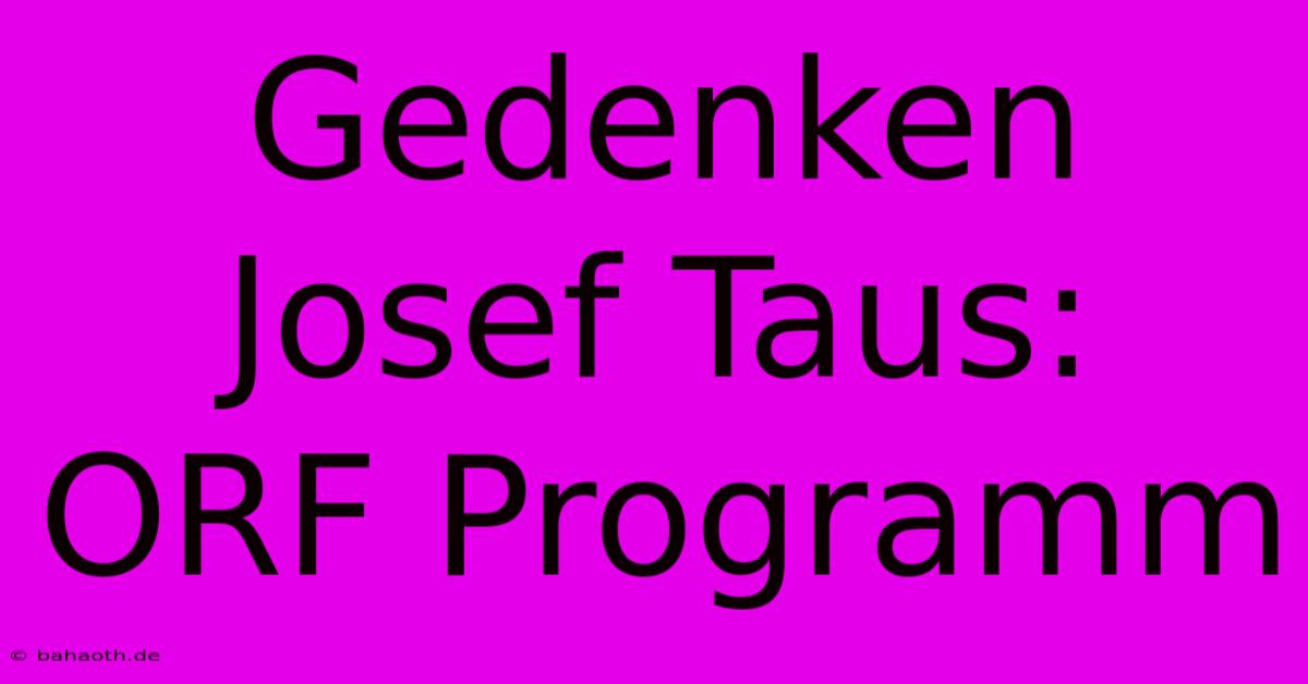 Gedenken Josef Taus: ORF Programm