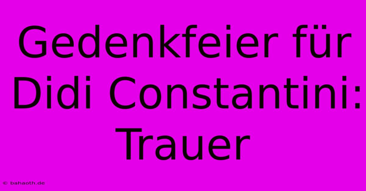 Gedenkfeier Für Didi Constantini: Trauer