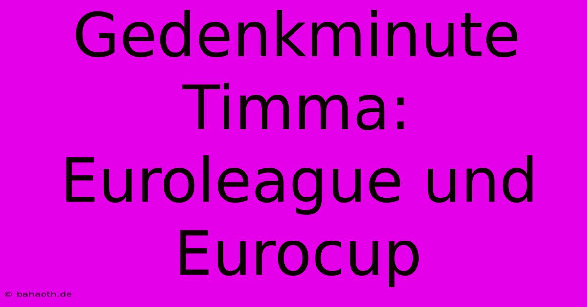 Gedenkminute Timma: Euroleague Und Eurocup