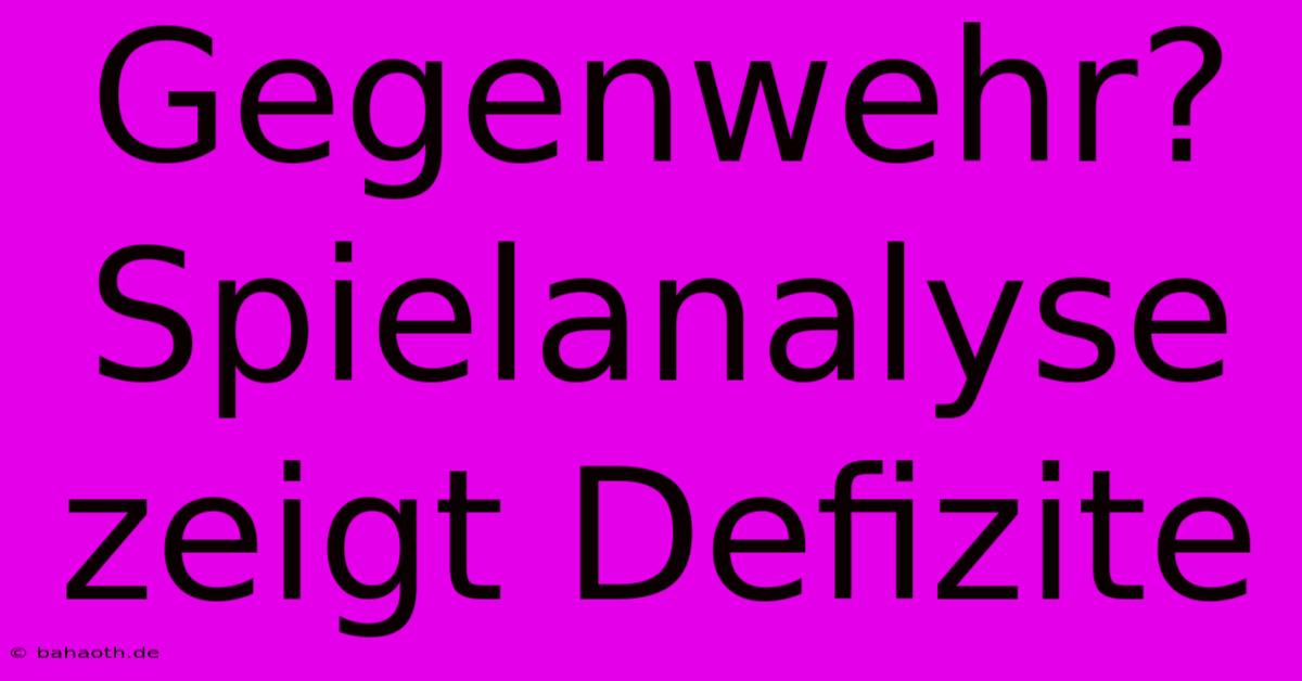 Gegenwehr? Spielanalyse Zeigt Defizite