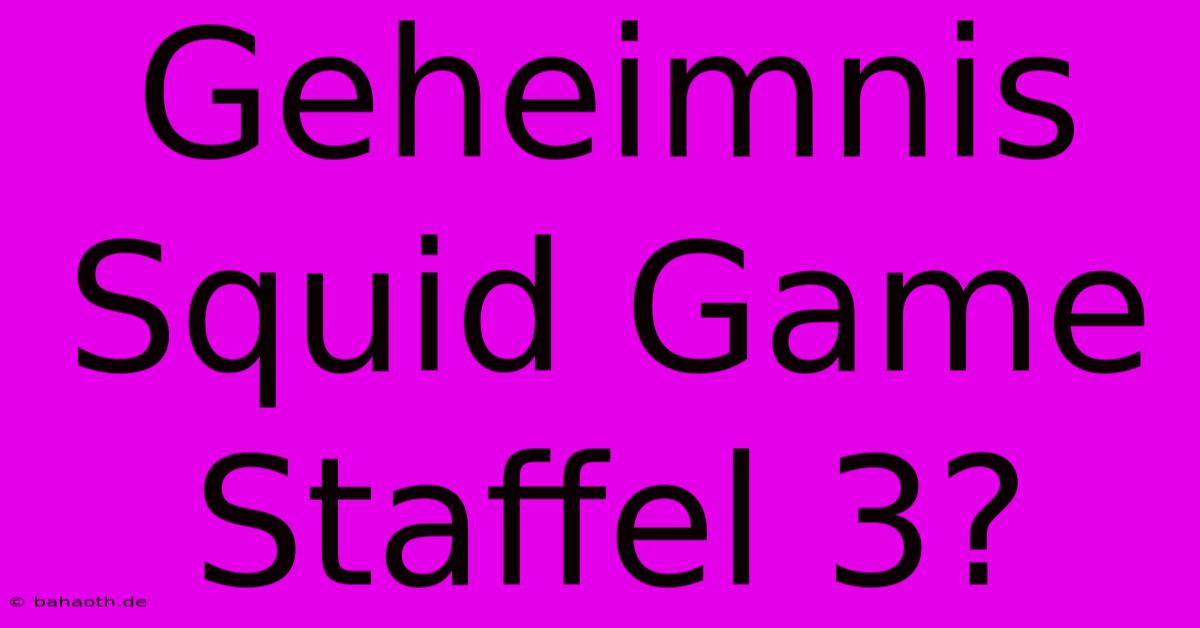 Geheimnis Squid Game Staffel 3?