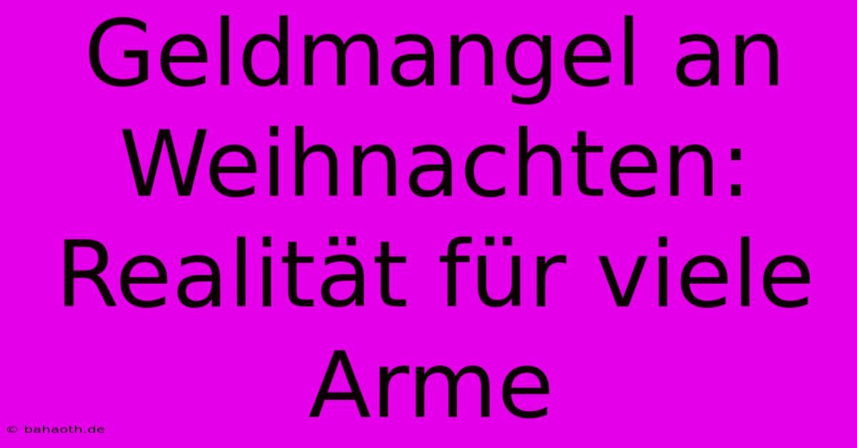 Geldmangel An Weihnachten: Realität Für Viele Arme