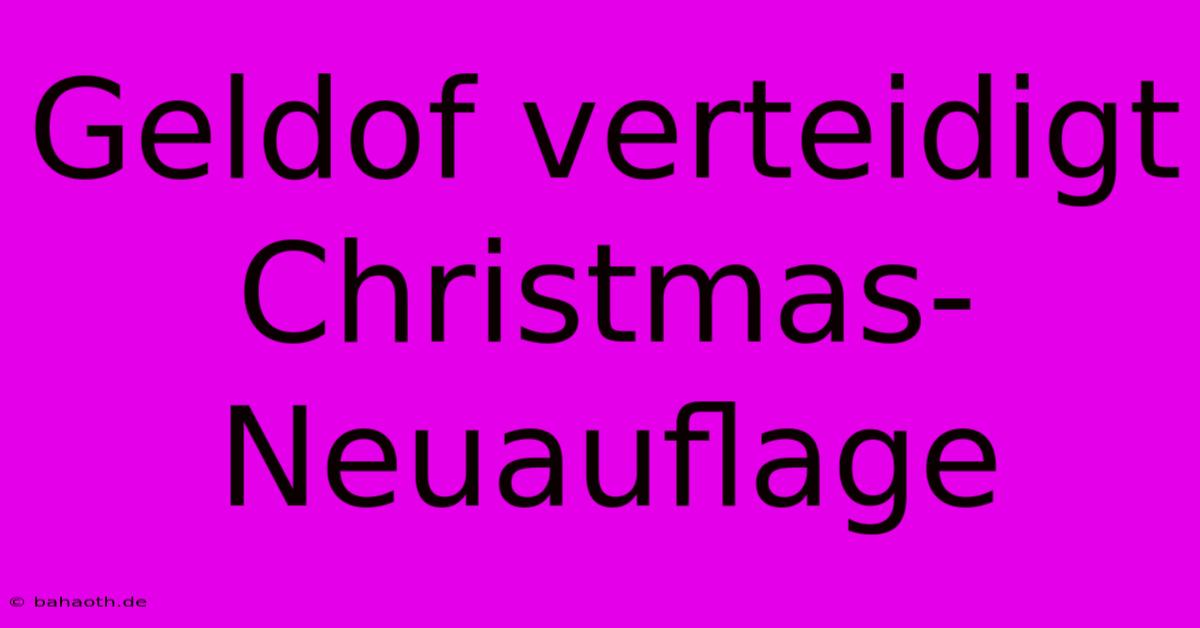 Geldof Verteidigt Christmas-Neuauflage