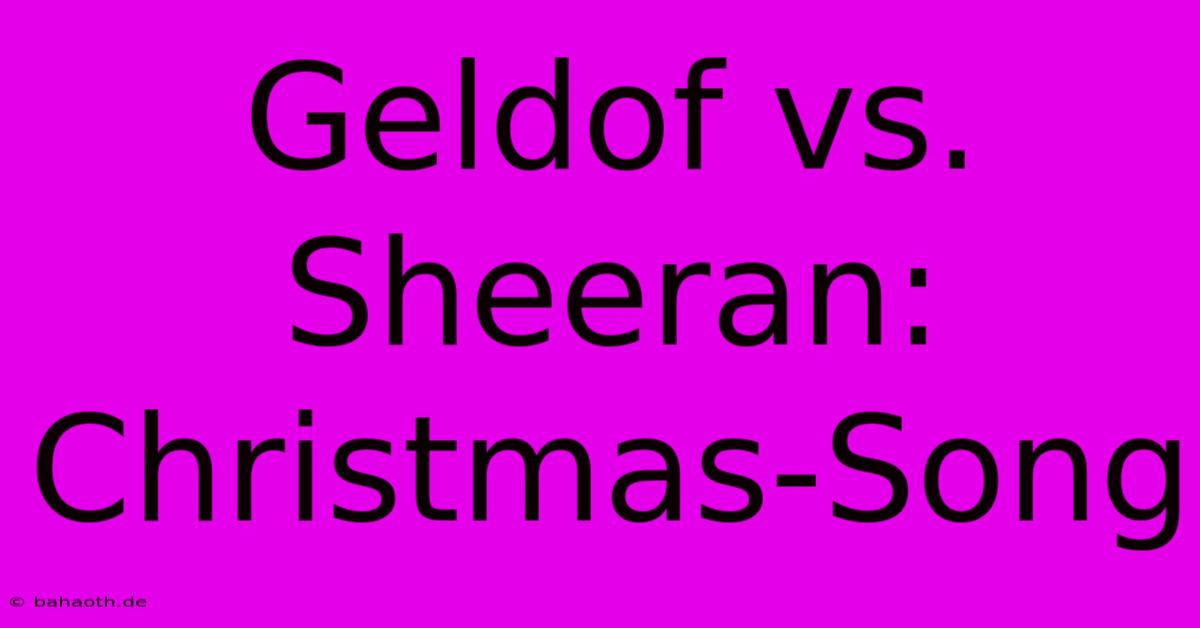 Geldof Vs. Sheeran: Christmas-Song