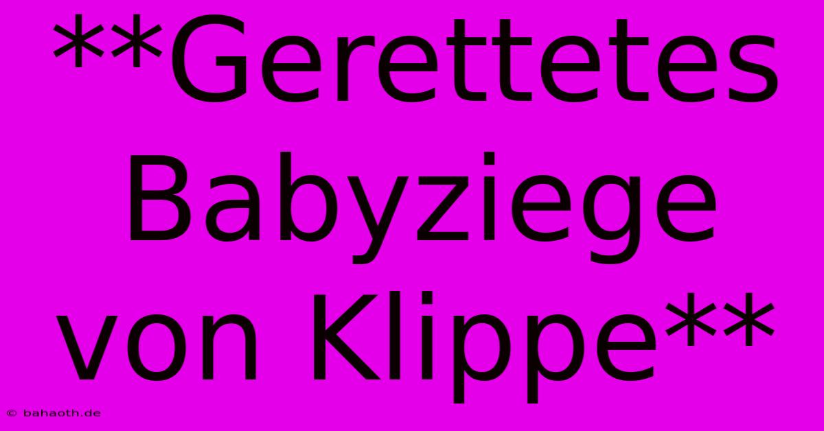 **Gerettetes Babyziege Von Klippe**