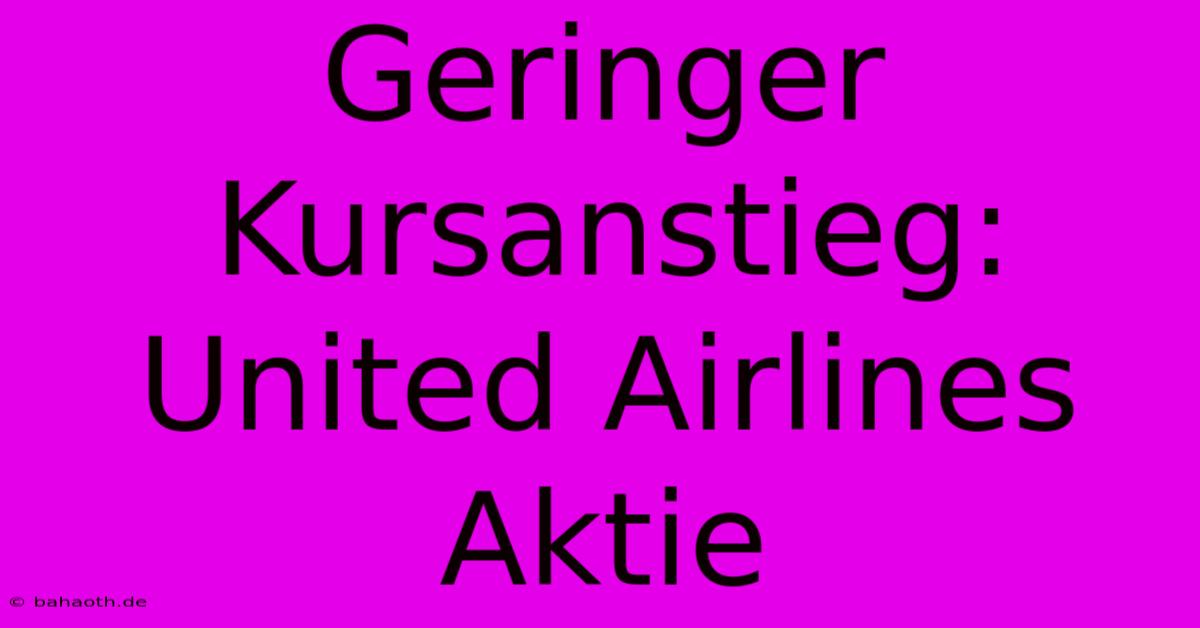 Geringer Kursanstieg: United Airlines Aktie