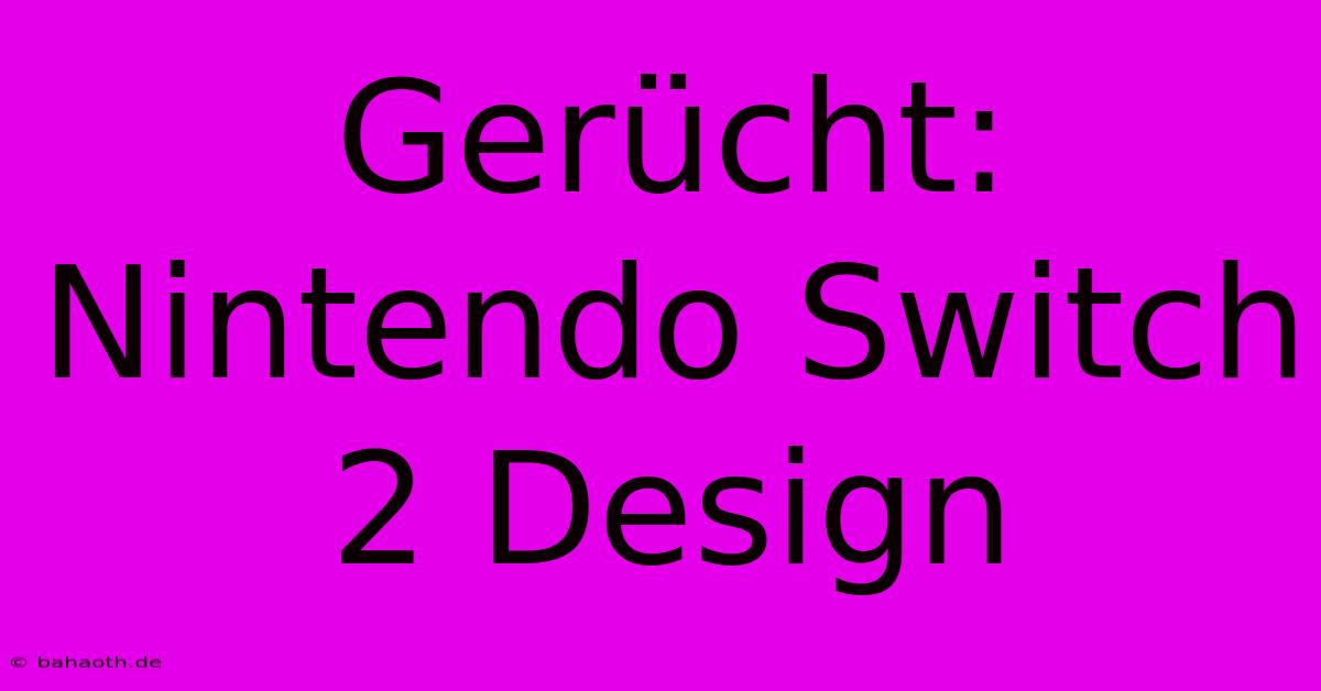 Gerücht: Nintendo Switch 2 Design